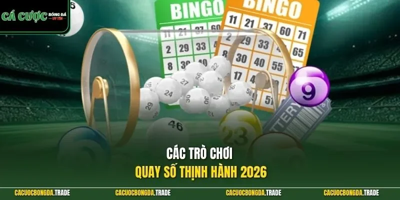Các trò chơi quay số thịnh hành 2026