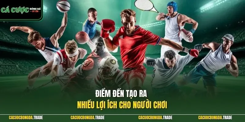 Điểm đến tạo ra nhiều lợi ích cho người chơi