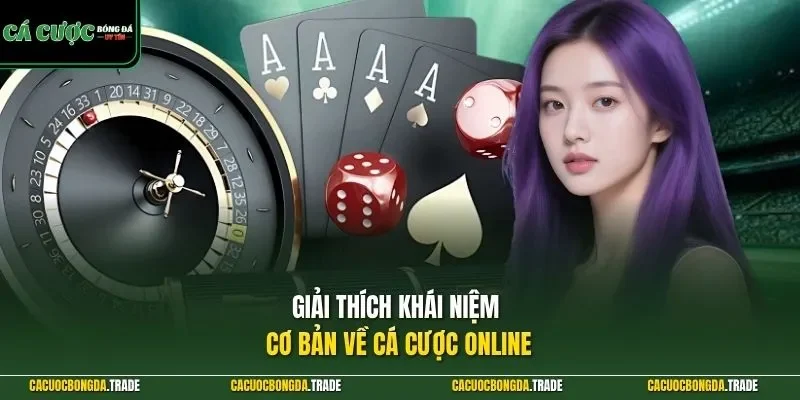 Giải thích khái niệm cơ bản về cá cược online