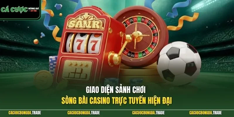 Giao diện sảnh chơi sòng bài casino trực tuyến hiện đại