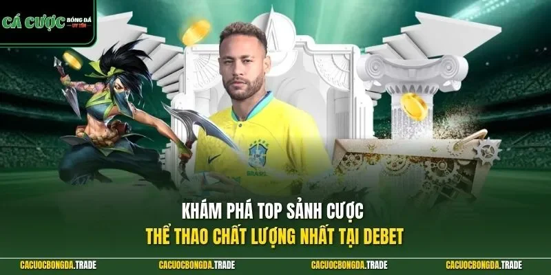 Khám phá top sảnh cược thể thao chất lượng nhất tại DEBET 