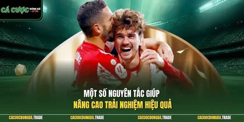 Một số nguyên tắc giúp nâng cao trải nghiệm hiệu quả