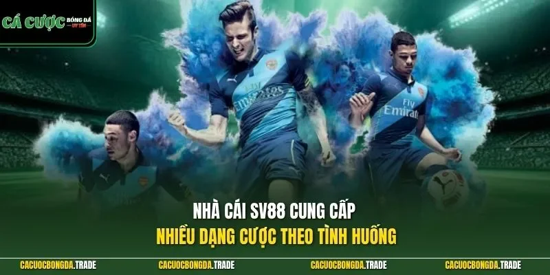 Nhà cái SV88 cung cấp nhiều dạng cược theo tình huống