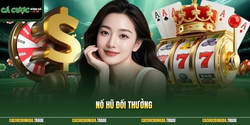 Nổ hũ đổi thưởng