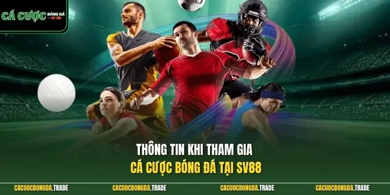 Thông tin khi tham gia cá cược bóng đá tại SV88