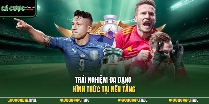 Trải nghiệm đa dạng hình thức tại nền tảng