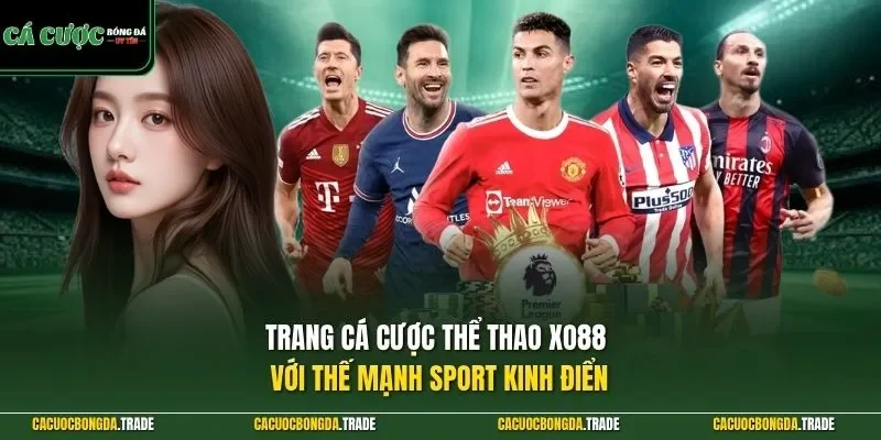 Trang cá cược thể thao XO88 với thế mạnh sport kinh điển