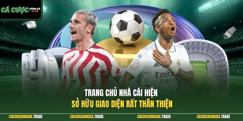 Trang chủ nhà cái hiện sở hữu giao diện rất thân thiện