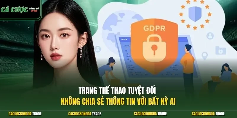 Trang thể thao tuyệt đối không chia sẻ thông tin với bất kỳ ai